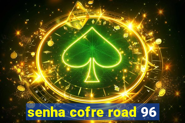 senha cofre road 96